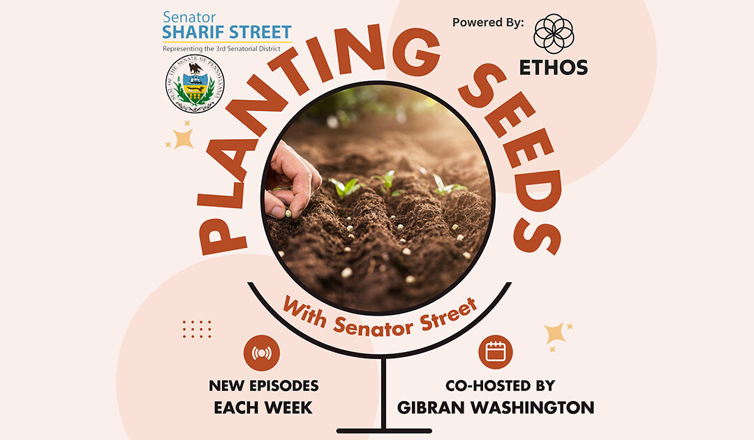 “Planting Seeds” with Senator Sharif Street Podcast Sheds Light on PA Cannabis Legalization Battle